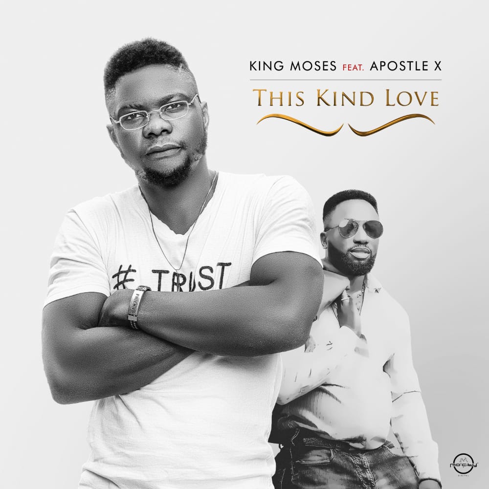 King Moses Ft. Apostle X - This Kind Love