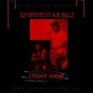 DJ Infinite - I Don't Know Ft Aje Billz