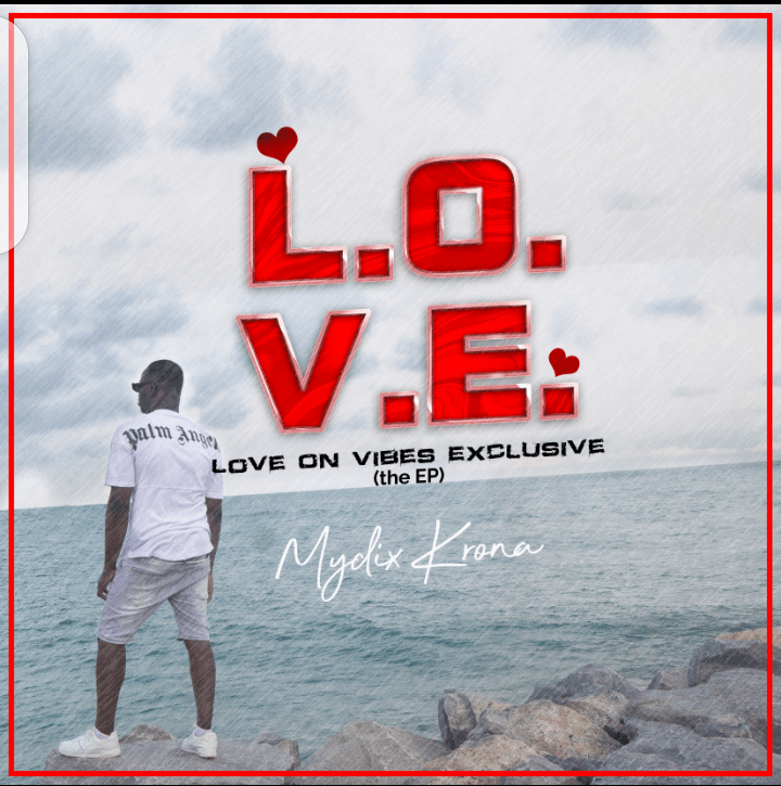 Mydix Krona - Love On Vibes Exclusive (L.O.V.E the EP)