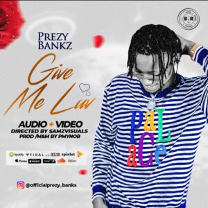 Prezy Bankz – Give Me Luv