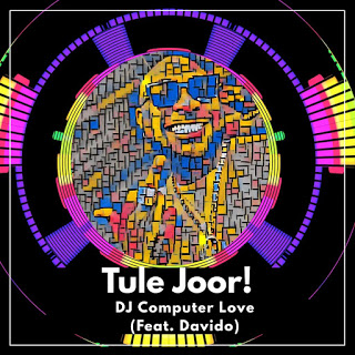 DJ Computer Love - Tule Joor Ft. Davido