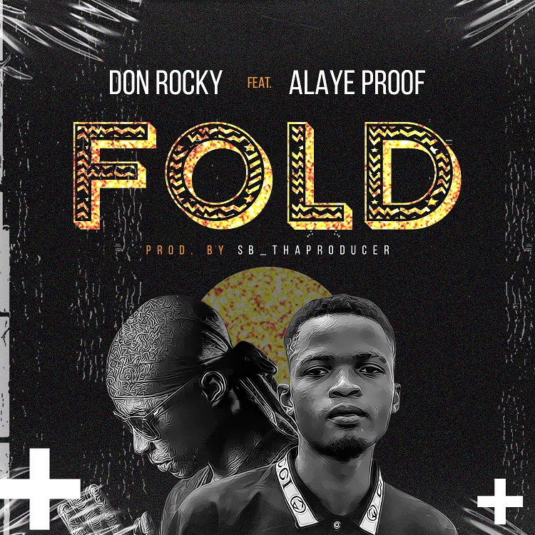 Don Rocky Ft. Alaye Proof - FOLD (Prod. SB Tha Producer)