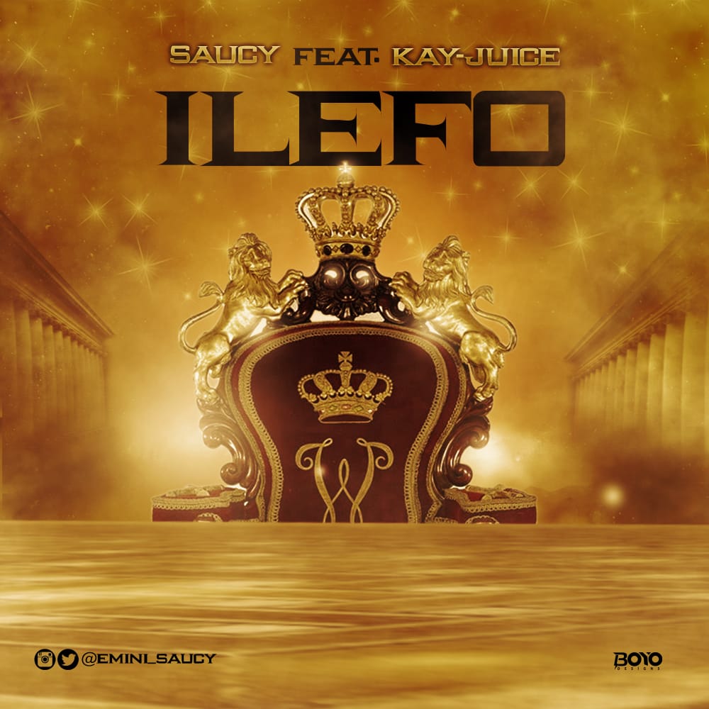 Saucy - Ilefo Ft. Kay Juice