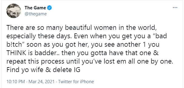 There are so many beautiful women in the world, find your wife and delete Instagram - Rapper, The Game 
