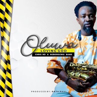 Chris ND & Ngborogwu Band - Oluwa Show Me Love
