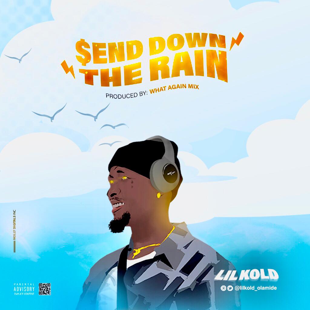 Lil Kold - Send Down The Rain