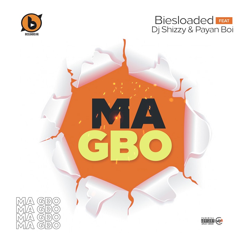Biesloaded - Ma Gbo ft. Payan Boi & DJ Shizzy