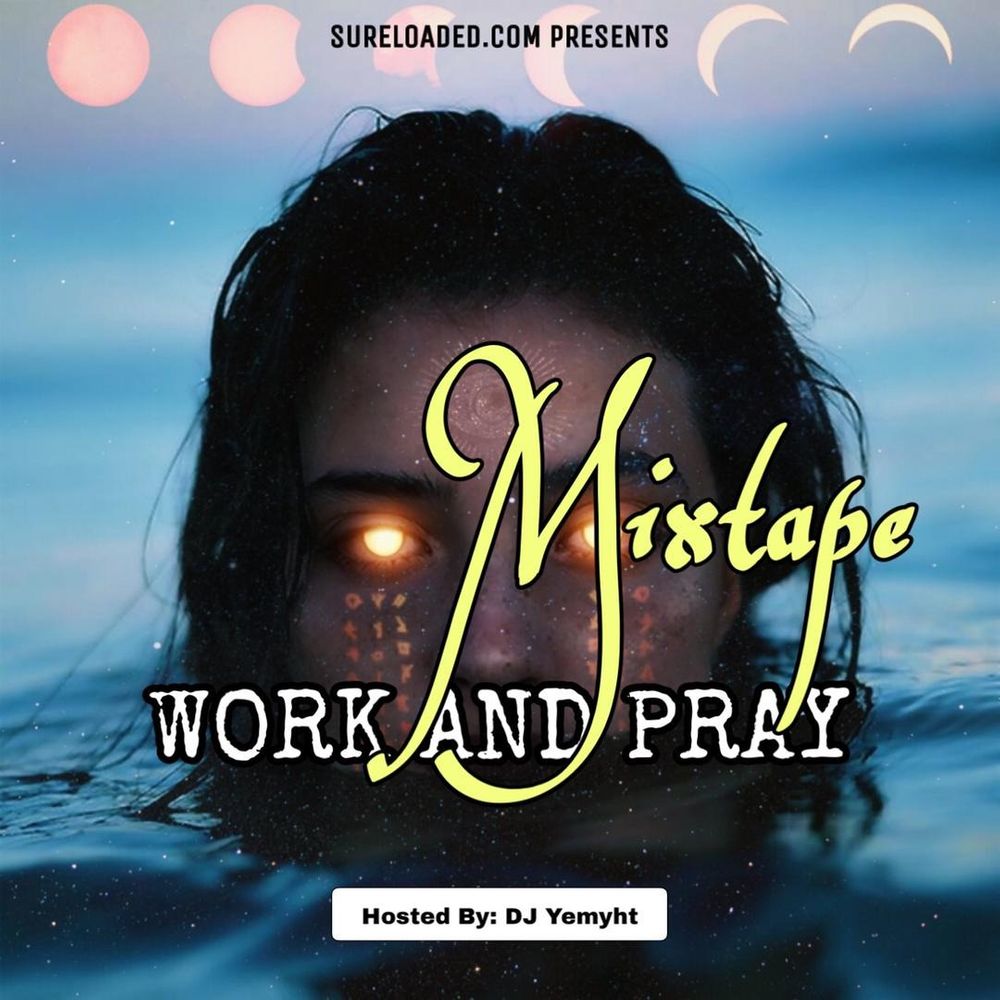 DJ Yemyht - Work and Pray Mixtape