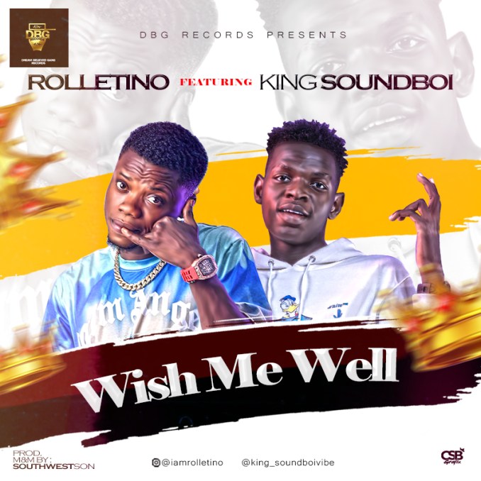 Rolletino Ft. King SoundBoi - Wish Me Well