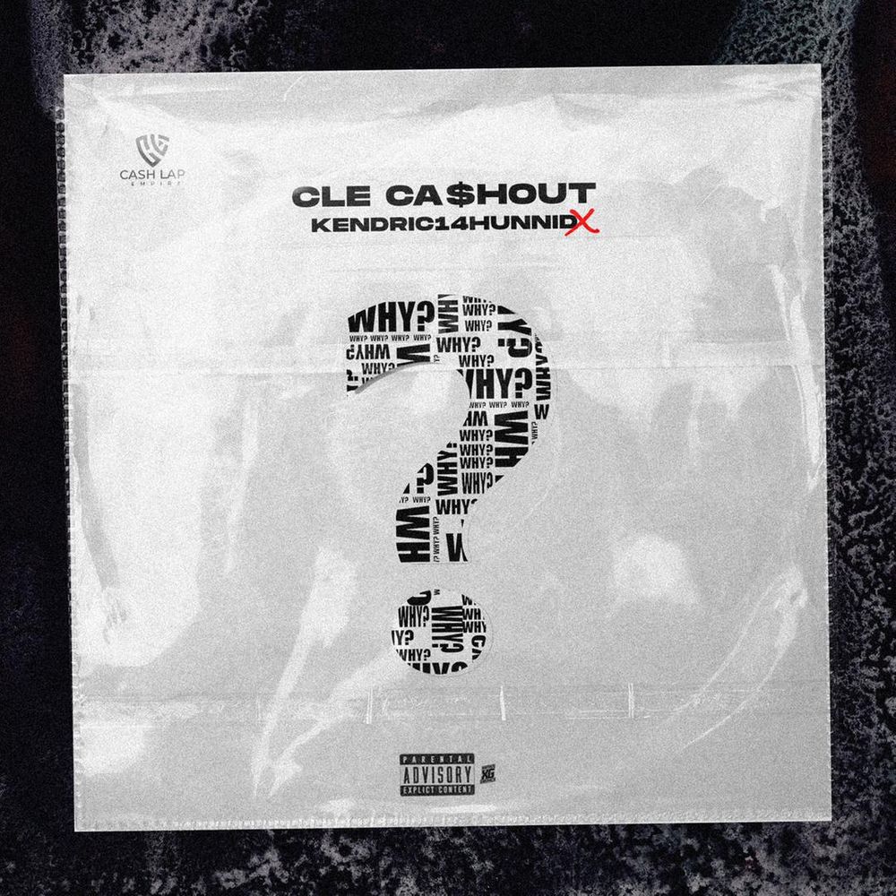 CLE Cashout Ft. Kendric14Hunnid - Why