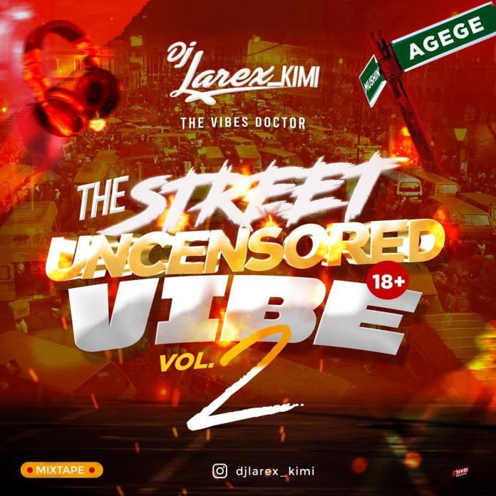 DJ Larex KIMI The Street Uncensored Vibe 18+ Mixtape VOL.2 download
