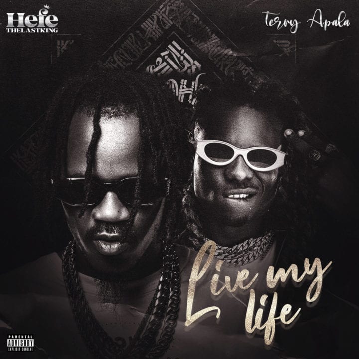 Hefe the Last King Ft. Terry Apala - Live My Life