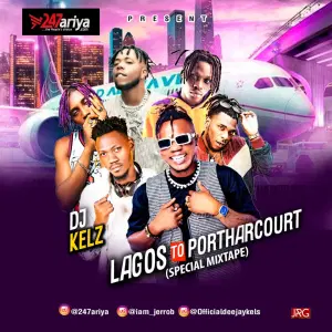 DJ Kels – Lagos To Portharcourt (Special Mix)