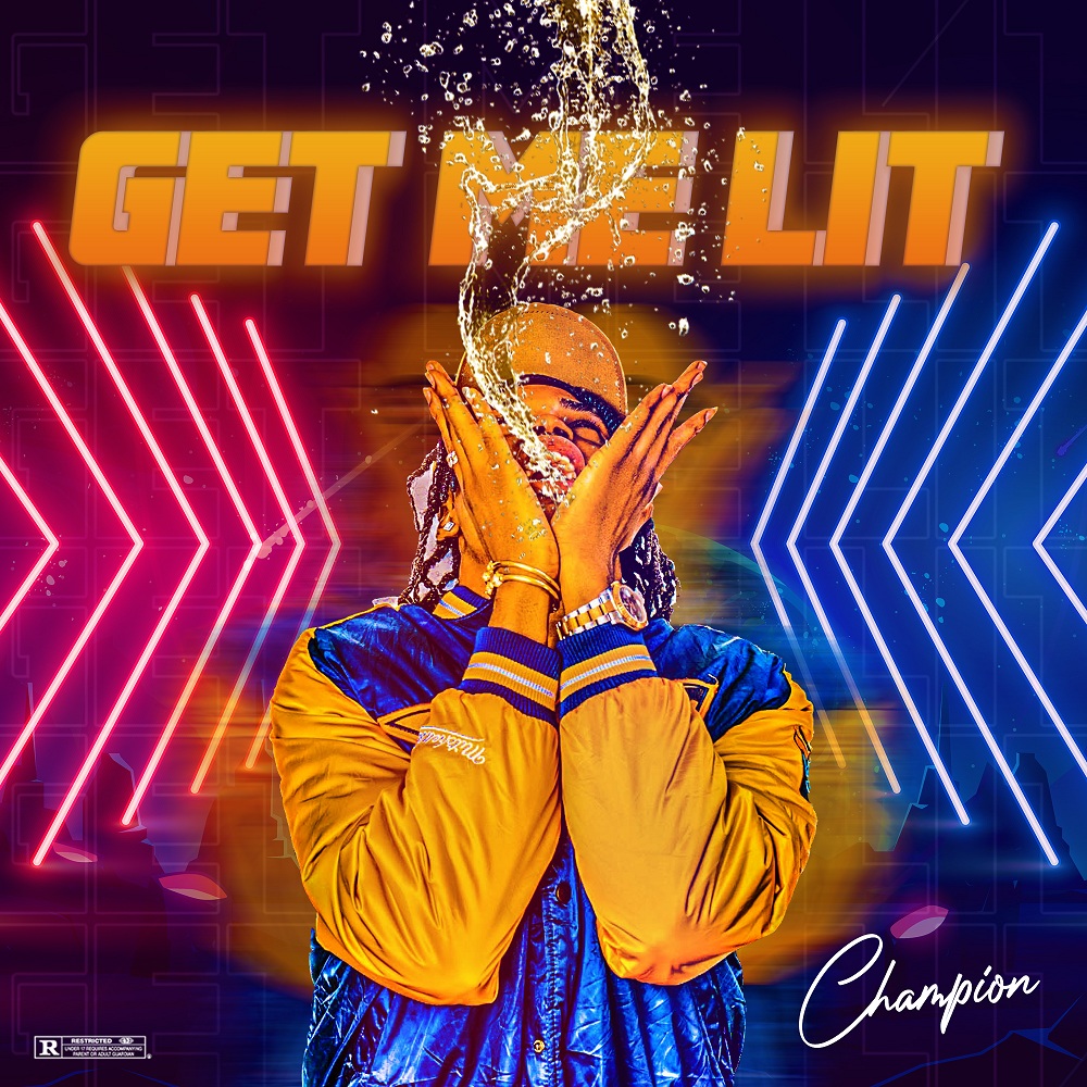 Champion - Get Me Lit