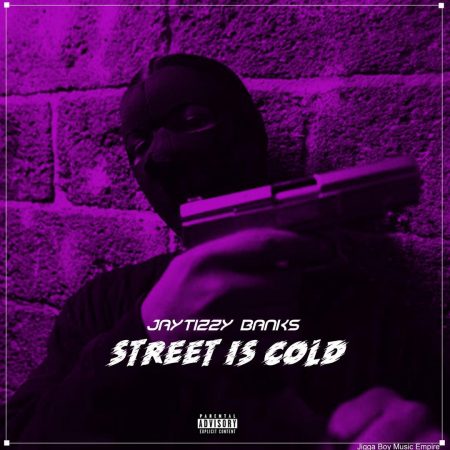 Jaytizzy Banks - Street Is Cold (Prod. JiggaBoy)