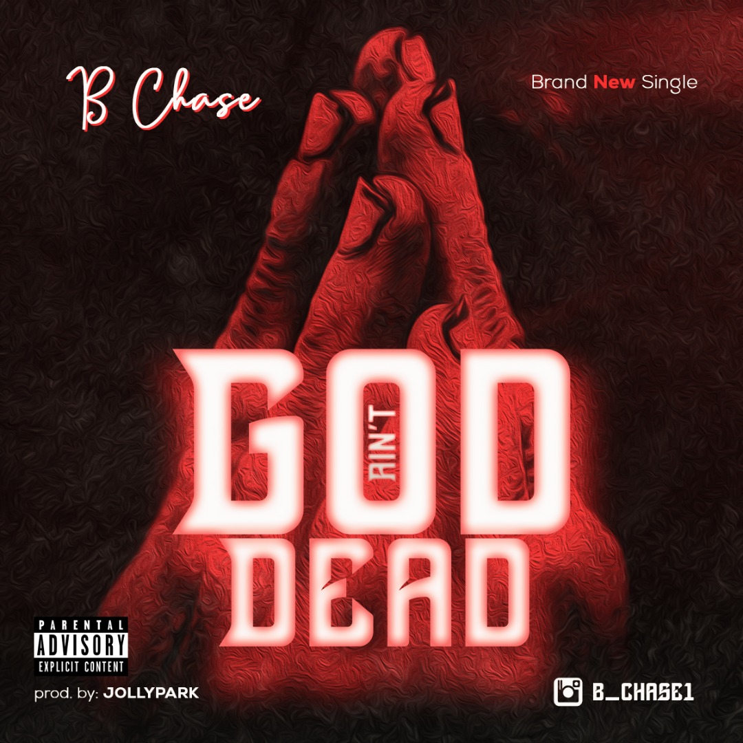 B Chase - God Ain't Dead