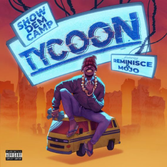 Show Dem Camp – Tycoon ft Reminsce & Mojo