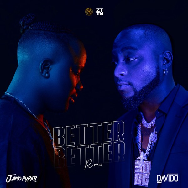 Jamopyper – Better Better (Remix) ft. Davido