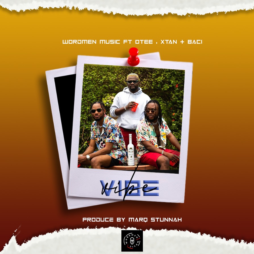 Wordmen Music - Vibe Ft. Otee, Xtan, Baci