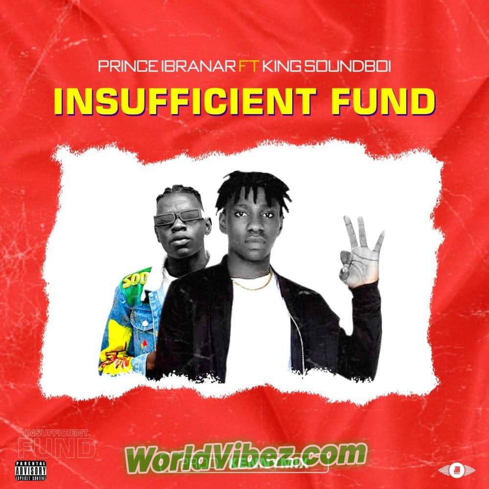 Prince Ibranar - Insufficient Fund Ft. King SoundBoi