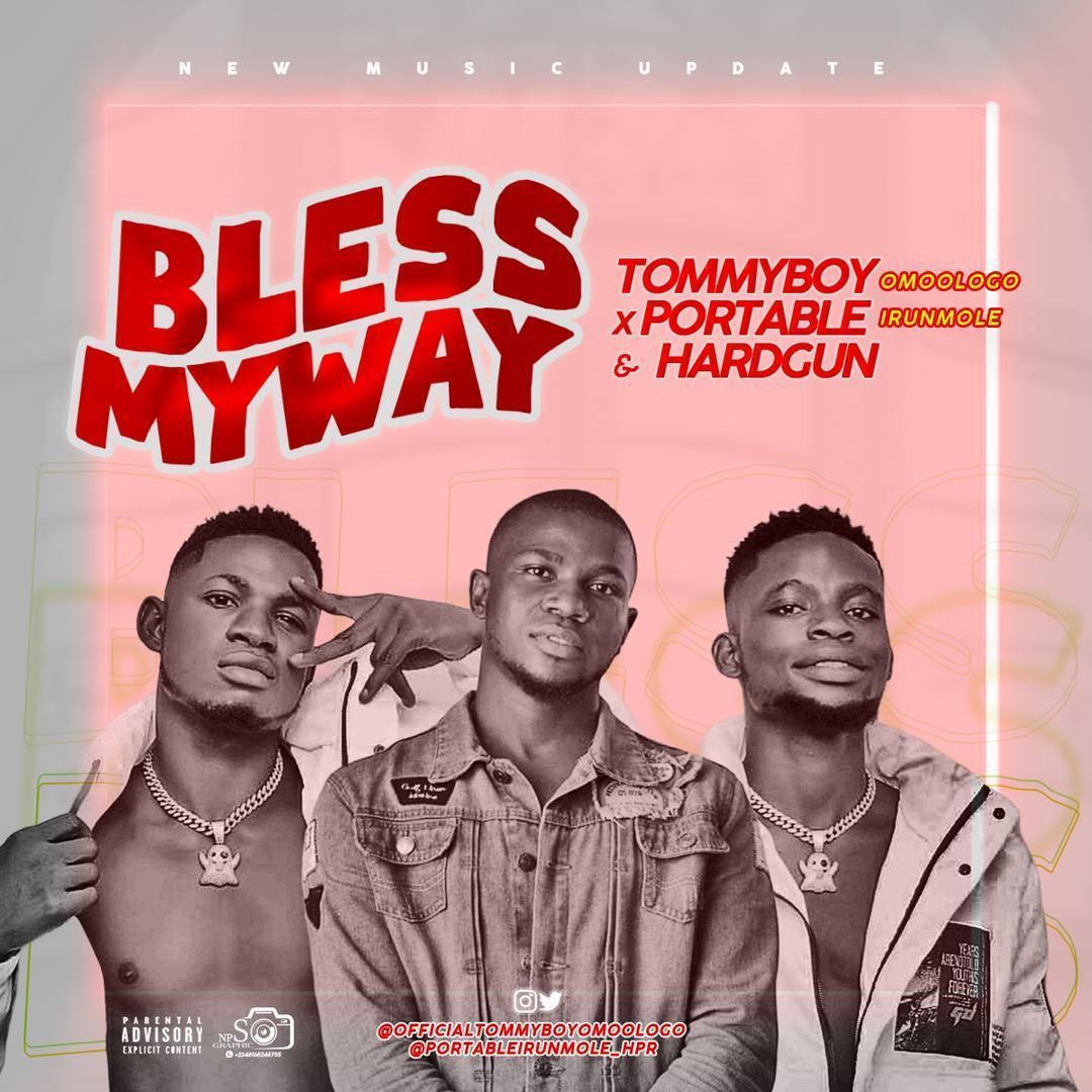 Tommyboy x Portable HPR Ft. HardGun - Bless My Way (Prod. Bodly G)