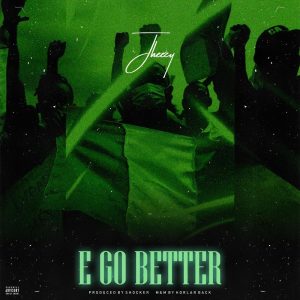  Jheezy - E GO BETTER