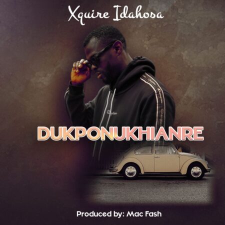 Xquire Idahosa - Dukponukhianre