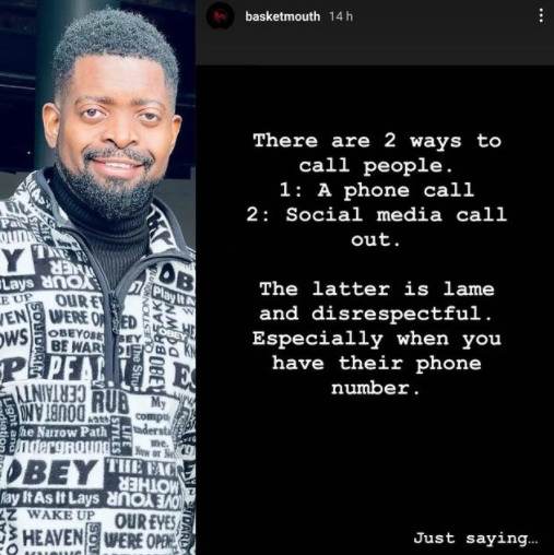 It is lame and disrespectful to call people out on social media, especially when you have their phone numbers - Comedian Basketmouth