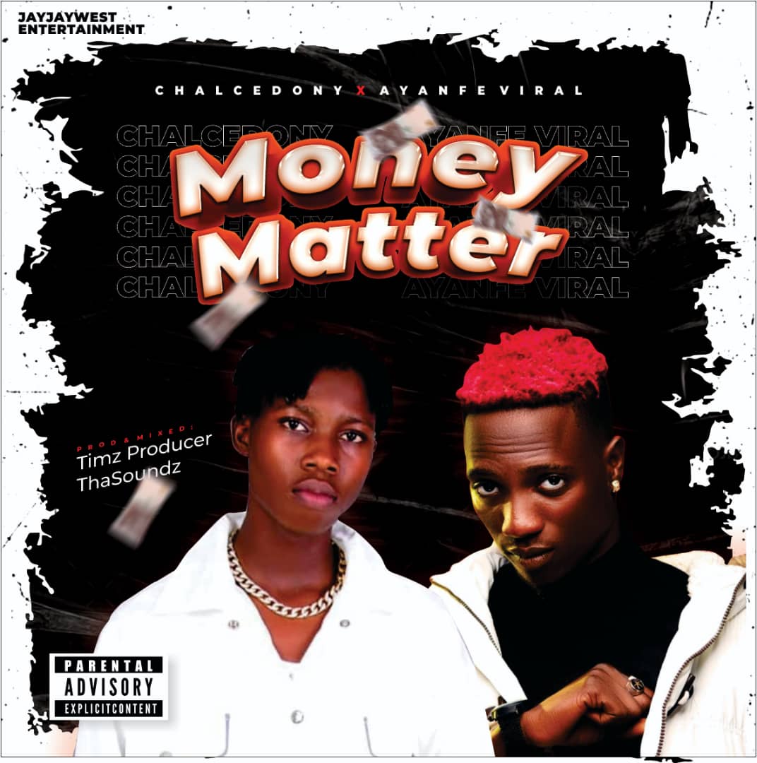 Chalcedony Ft. Ayanfe Viral - Money Matter