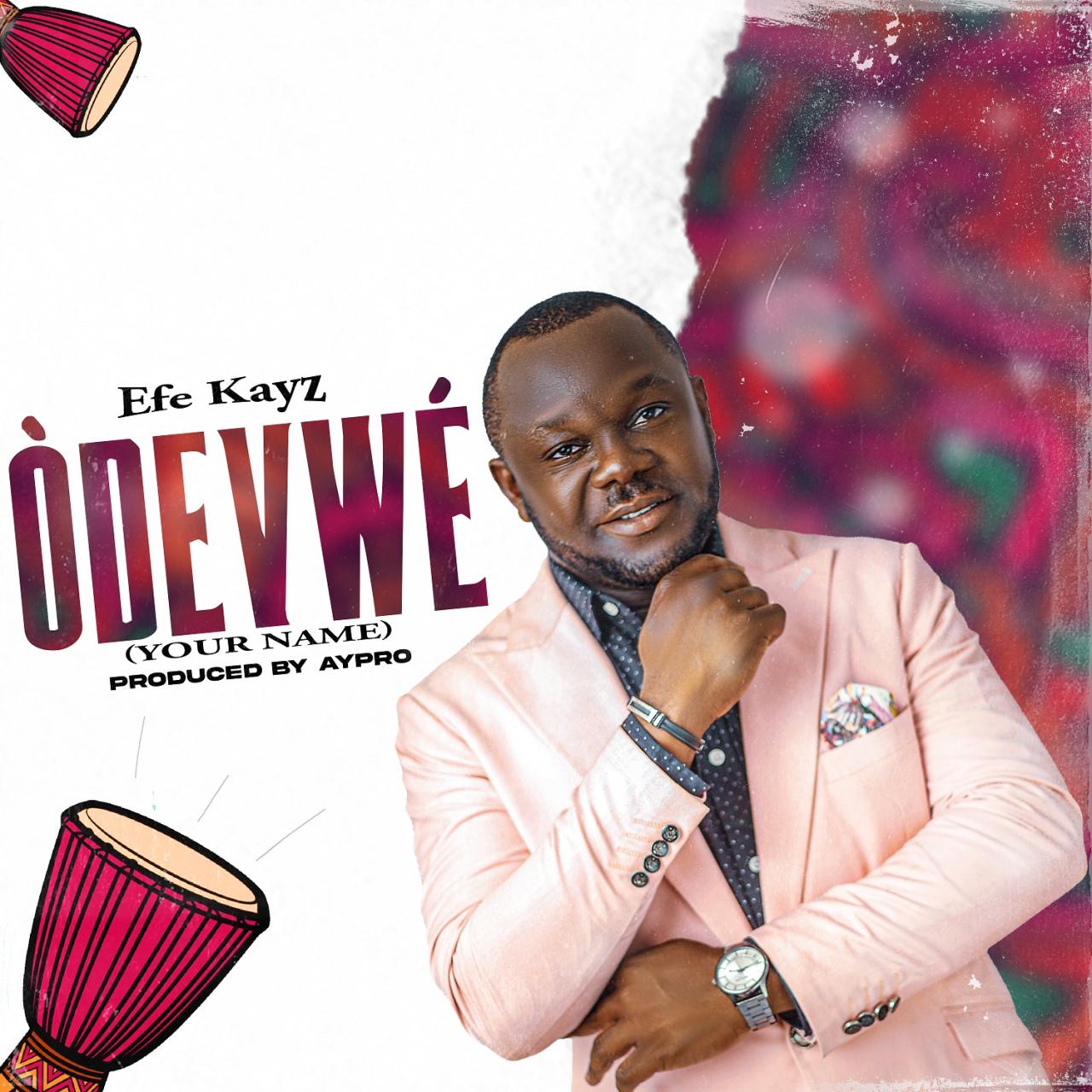 Efe Kayz - Odevwe (Your Name)
