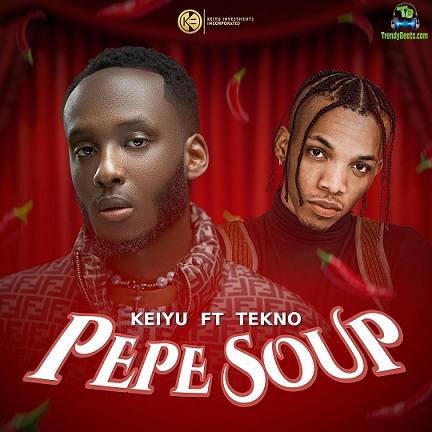 Keiyu - Pepe Soup ft Tekno Mp3 Download » TrendyBeatz