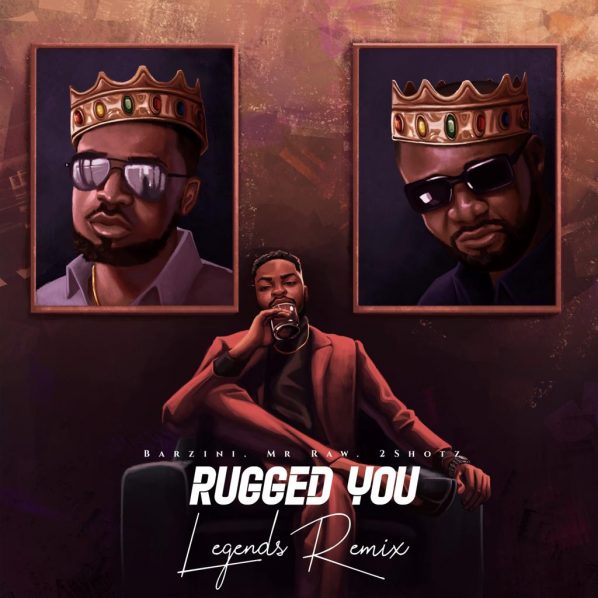 Barzini Drops New Single, “Rugged You (Legends Remix)" Feat. Mr Raw And  2shotz | The Guardian Nigeria News - Nigeria and World News — Guardian Life  — The Guardian Nigeria News – Nigeria and World News