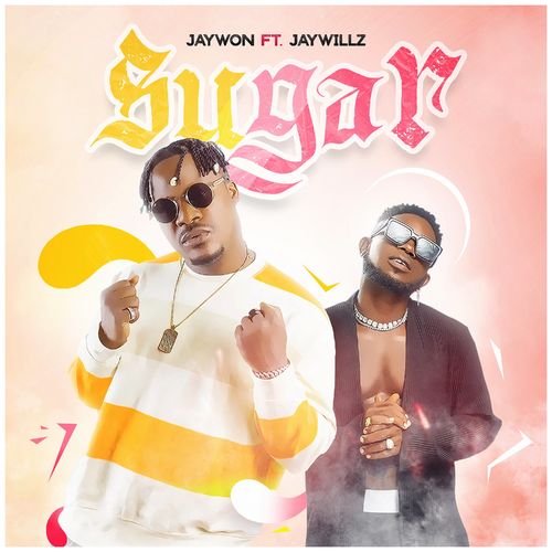 Jaywon – Sugar ft. Jaywillz