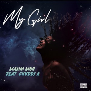 Maxim Moh Ft. Chuddy K - My Girl