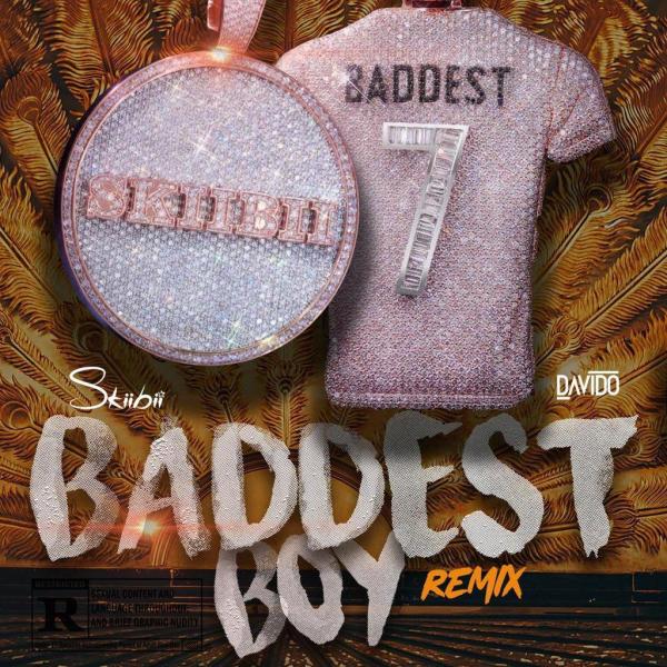 Skiibii ft. Davido – Baddest Boy (Remix)