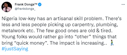 Nigeria low-key has an artisanal skill problem. There?s less and less people picking up carpentry, plumbing, metal work - Actor Frank Donga
