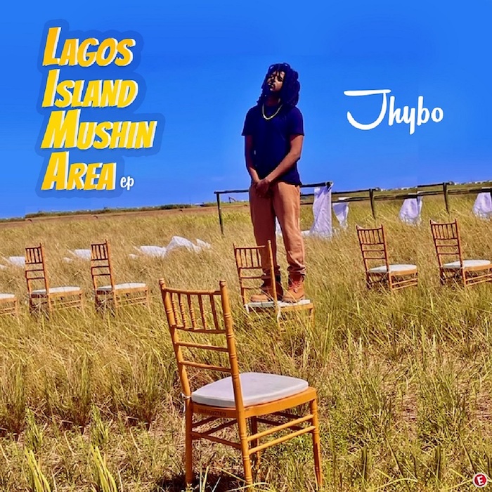 Jhybo – Lagos Island Mushin Area (The EP)