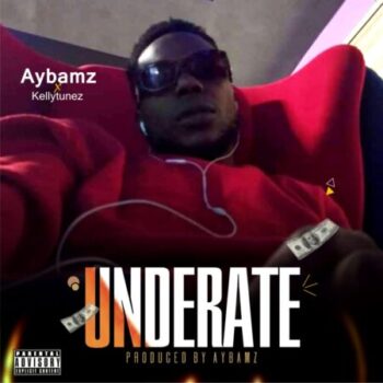 Aybamz ft. Kellytunez - Underate