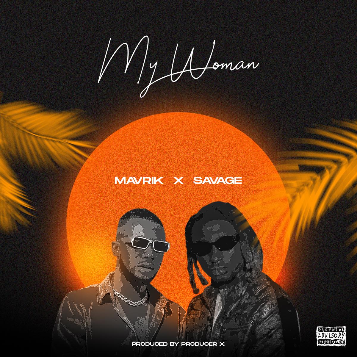Mavric × Savage - My Woman (Prod. Producer X)