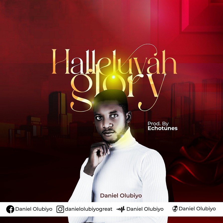 Daniel Olubiyo - Halleluyah Glory