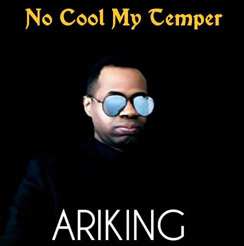 Ariking - No Cool My Temper