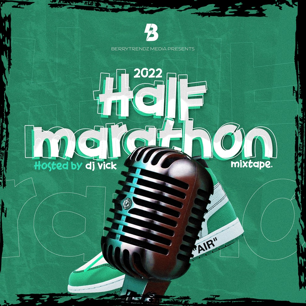 Berrytrendz9ja ft DJ Vick - 2022 Half Marathon Mixtape