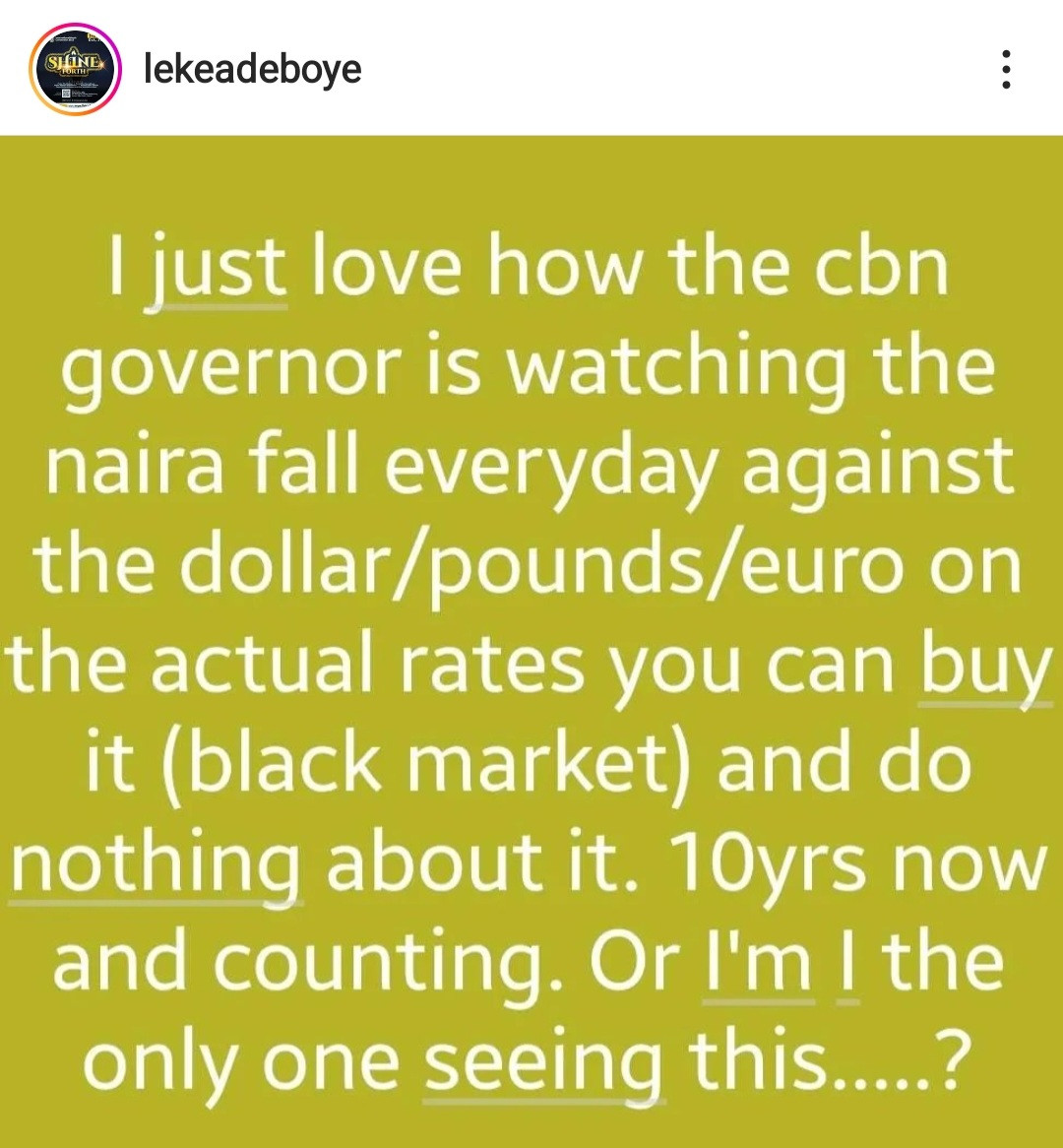"The CBN governor is watching the Naira fall everyday against the dollar and is doing nothing about it" Leke Adeboye says