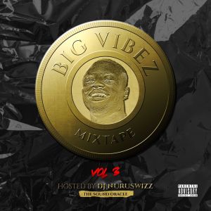 DJ Nuruswizz – Big Vibez Mixtape (Vol 3)