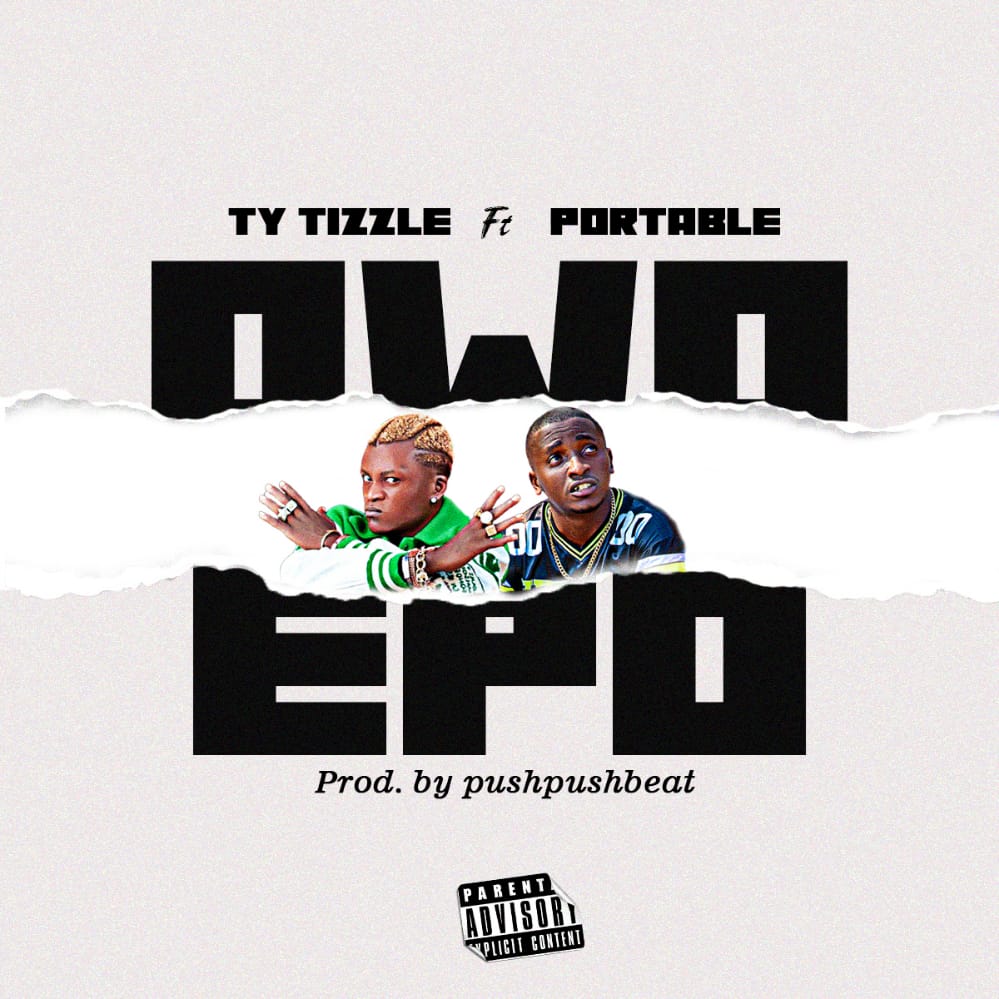 Ty Tizzle Ft. Portable - Owo Epo