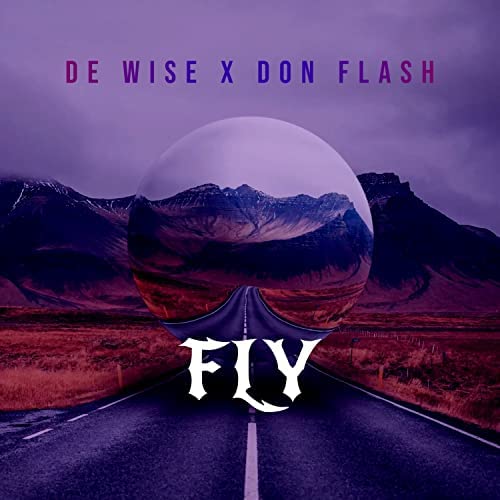 De Wise - FLY Ft. Don Flash