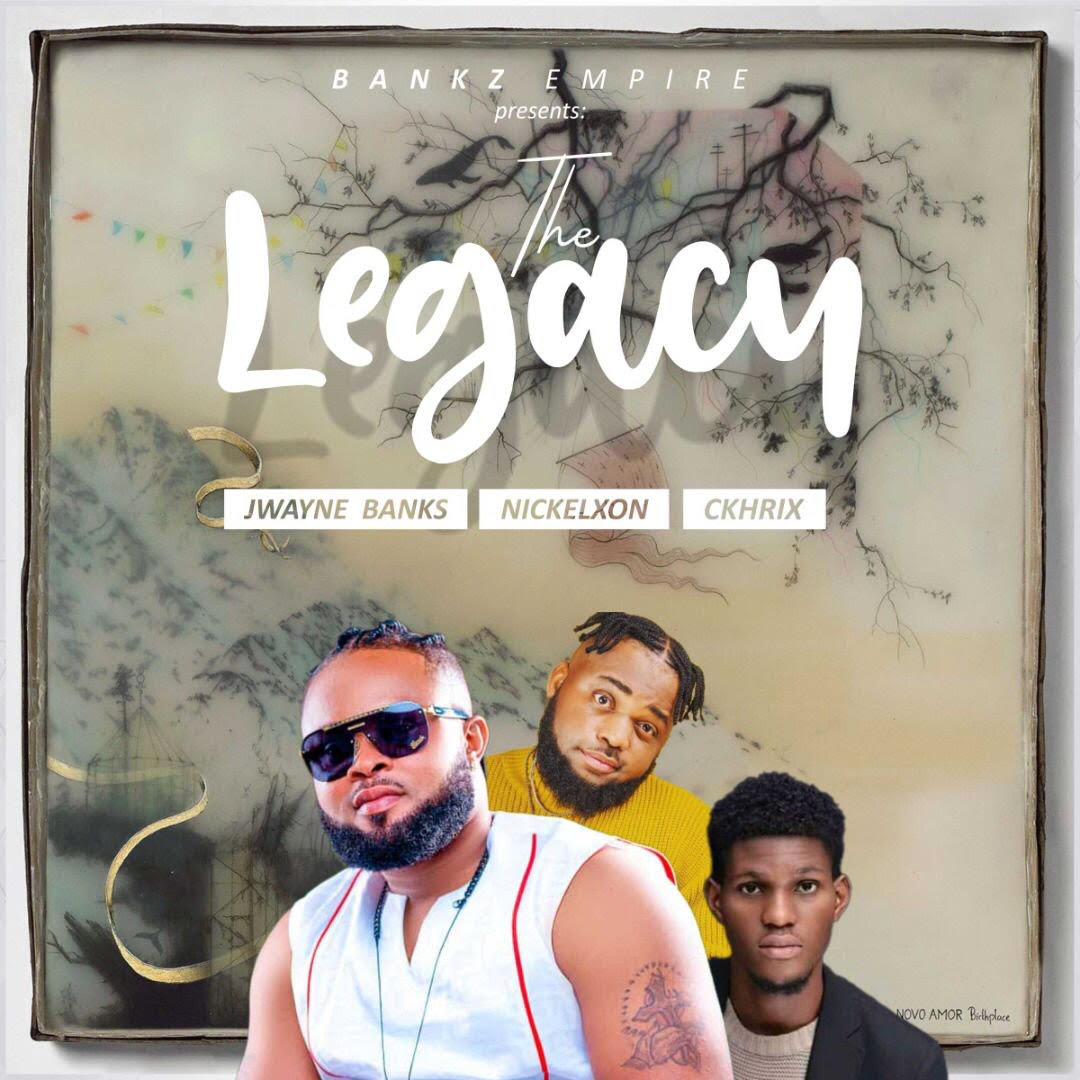 Jwayne Banks Ft. Nickelson x Ckhrix - Legacy