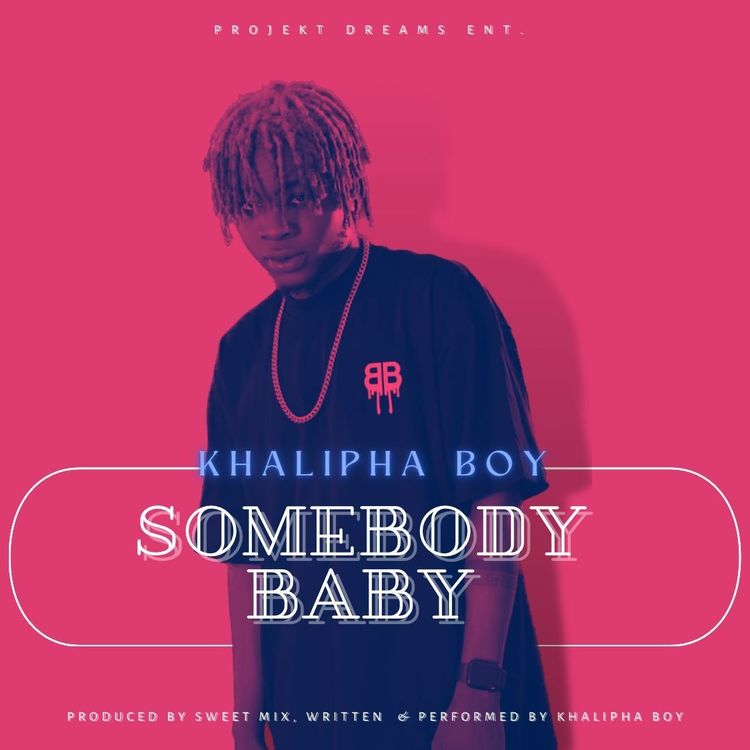 Khalipha Boy - Somebody Baby