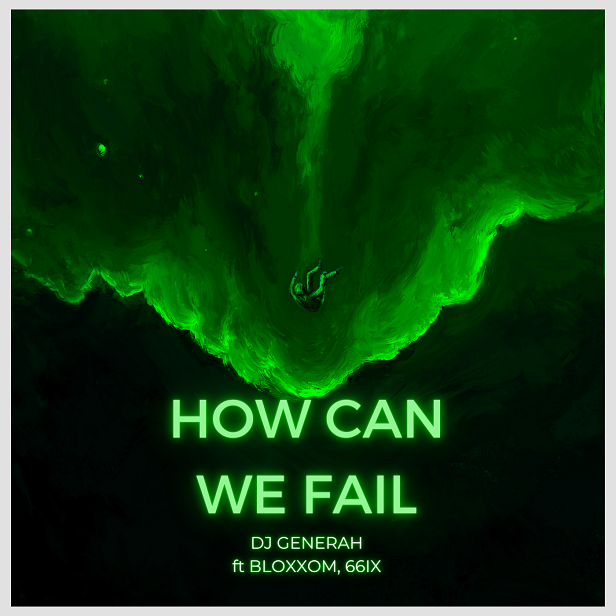 DJ Generah Ft. Bloxxom & 66ixx - How Can We Fail