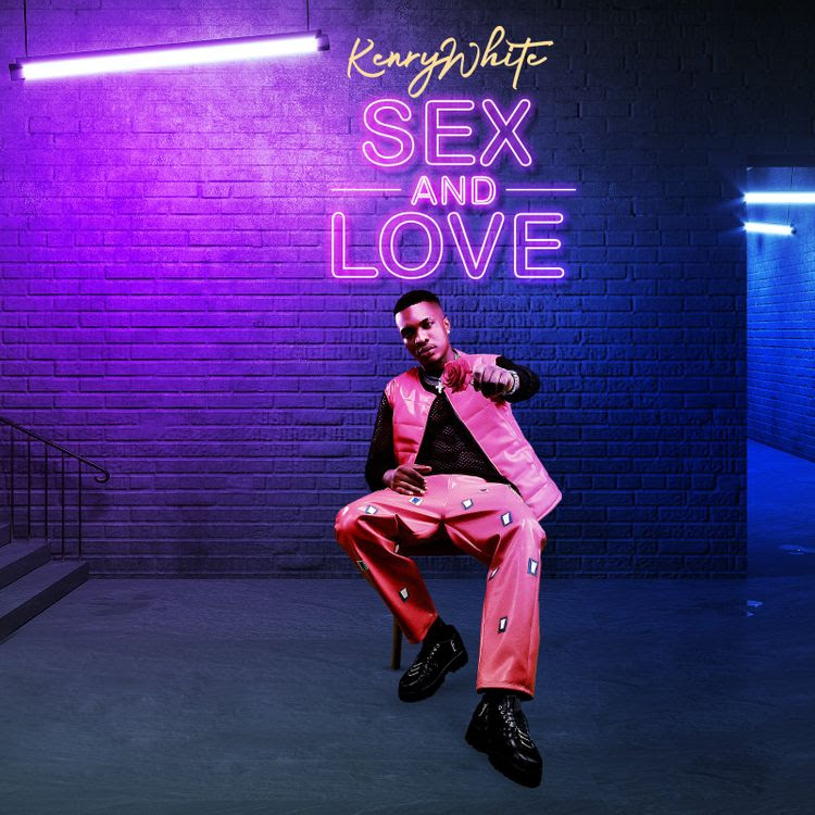 KenryWhite - Sex and Love